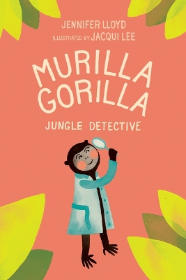 Murilla Gorilla, Jungle Detective by Jennifer Lloyd