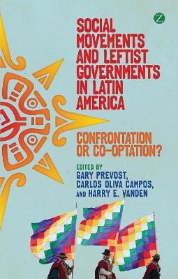 Social Movements and Leftist Governments in Latin America by Gary Prevost