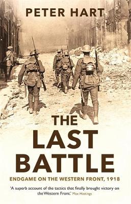 The Last Battle: Endgame on the Western Front, 1918 book