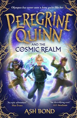 Peregrine Quinn and the Cosmic Realm: the first adventure in an electrifying new fantasy series! by Ash Bond