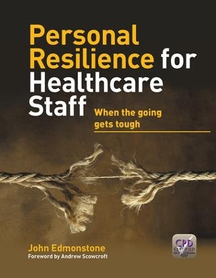 Personal Resilience for Healthcare Staff: When the Going Gets Tough by John Edmonstone