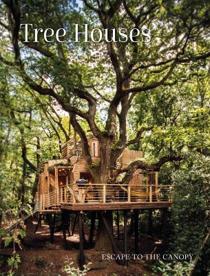 Tree Houses: Escape to the Canopy book