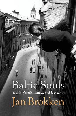 Baltic Souls: remarkable life stories from Estonia, Latvia, and Lithuania book