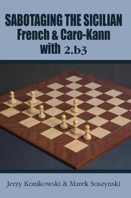 Sabotaging the Sicilian, French and Caro-Kann Defenses with 2.B3 book