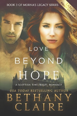 Love Beyond Hope (Large Print Edition): A Scottish, Time Travel Romance by Bethany Claire