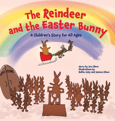 The Reindeer and the Easter Bunny: A Children's Story for All Ages book