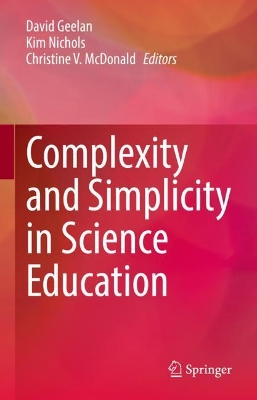 Complexity and Simplicity in Science Education by David Geelan