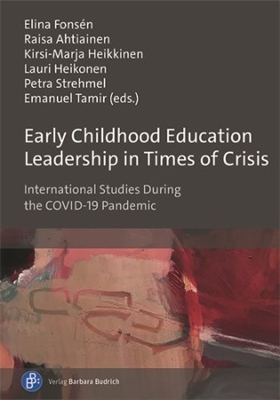 Early Childhood Education Leadership in Times of Crisis: International Studies During the COVID-19 Pandemic book