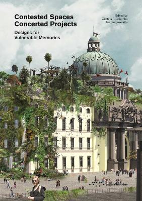 Contested Spaces, Concerted Projects: Designs for Vulnerable Memories book