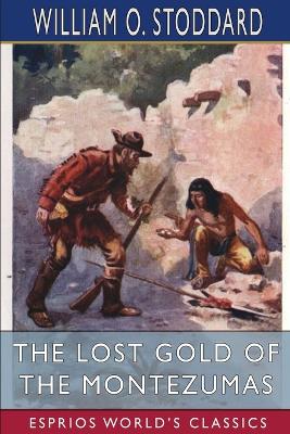 The Lost Gold of the Montezumas (Esprios Classics): A Story of the Alamo book