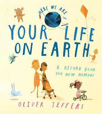 Your Life On Earth: A Record Book for New Humans (Here We Are) book