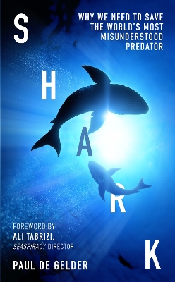 Shark: Why we need to save the world’s most misunderstood predator book
