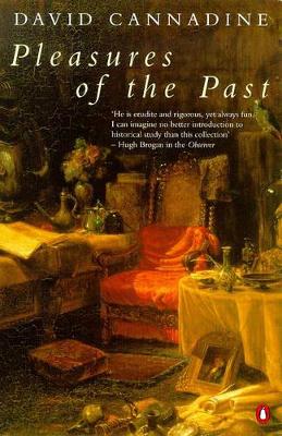 The Pleasures of the Past by Mr David Cannadine