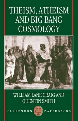 Theism, Atheism, and Big Bang Cosmology book