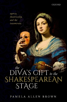 The Diva's Gift to the Shakespearean Stage: Agency, Theatricality, and the Innamorata book