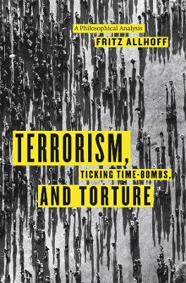 Terrorism, Ticking Time-bombs, and Torture book