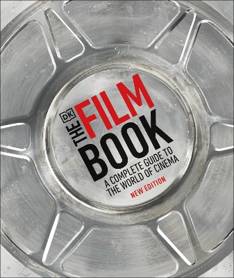 The Film Book: A Complete Guide to the World of Cinema book