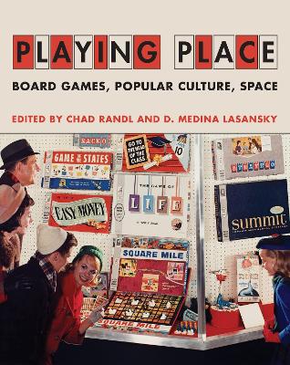 Playing Place: Board Games, Popular Culture, Space book