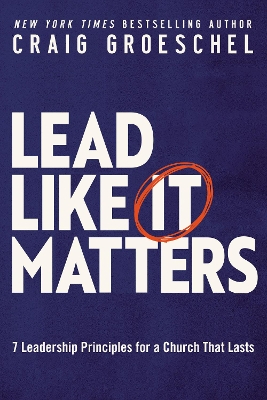 Lead Like It Matters: 7 Leadership Principles for a Church That Lasts book