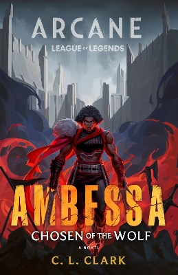 Ambessa: Chosen of the Wolf: A League of Legends: Arcane Novel book