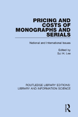Pricing and Costs of Monographs and Serials: National and International Issues by Sul H. Lee