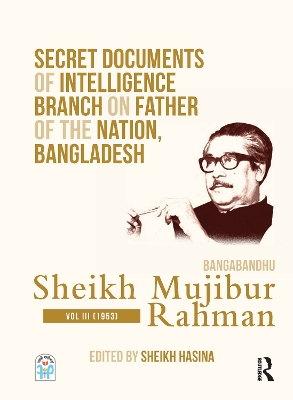 Secret Documents of Intelligence Branch on Father of The Nation, Bangladesh: Bangabandhu Sheikh Mujibur Rahman: Volume III (1953) by Yitzhak Reiter