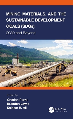 Mining, Materials, and the Sustainable Development Goals (SDGs): 2030 and Beyond by Cristian Parra