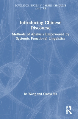 Introducing Chinese Discourse: Methods of Analysis Empowered by Systemic Functional Linguistics by Bo Wang