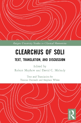 Clearchus of Soli: Text, Translation, and Discussion by Robert Mayhew