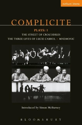 Complicite Plays: 1: Street of Crocodiles; Mnemonic; The Three Lives of Lucie Cabrol by Complicité