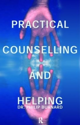 Practical Counselling and Helping by Philip Burnard