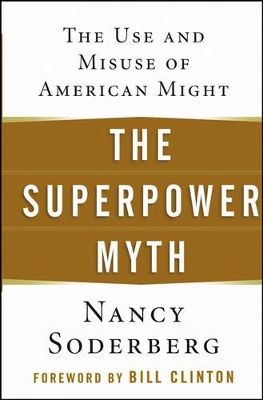 The Superpower Myth by Nancy Soderberg