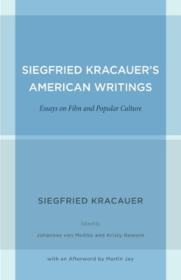 Siegfried Kracauer's American Writings by Siegfried Kracauer
