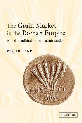 The Grain Market in the Roman Empire by Paul Erdkamp