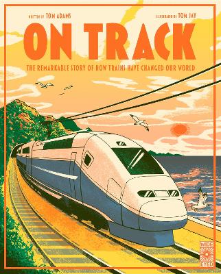 On Track: The remarkable story of how trains have changed our world book