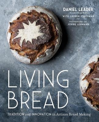 Living Bread: Tradition and Innovation in Artisan Bread Making book