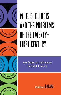 W.E.B. Du Bois and the Problems of the Twenty-First Century by Reiland Rabaka