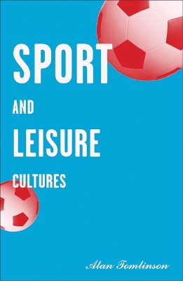 Sport and Leisure Cultures by Alan Tomlinson