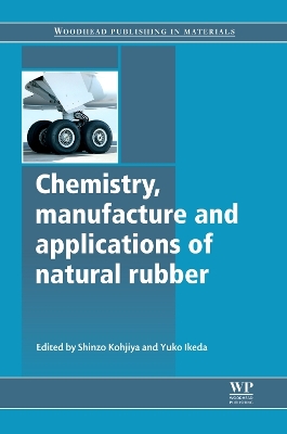 Chemistry, Manufacture and Applications of Natural Rubber by Shinzo Kohjiya