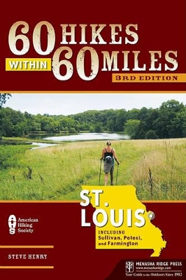 60 Hikes Within 60 Miles: St. Louis by Steve Henry