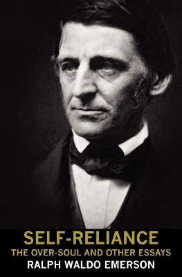 Self-Reliance, the Over-Soul, and Other Essays by Ralph Waldo Emerson