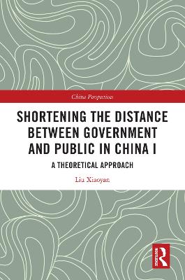 Shortening the Distance between Government and Public in China I: A Theoretical Approach by Liu Xiaoyan
