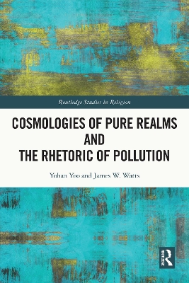 Cosmologies of Pure Realms and the Rhetoric of Pollution by Yohan Yoo