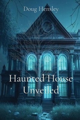 Haunted House Unveiled book