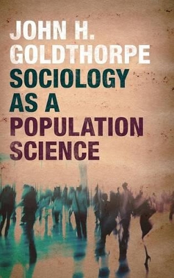 Sociology as a Population Science by John H. Goldthorpe
