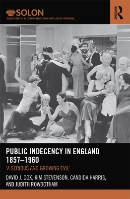 Public Indecency in England 1857-1960: 'A Serious and Growing Evil’ by David Cox