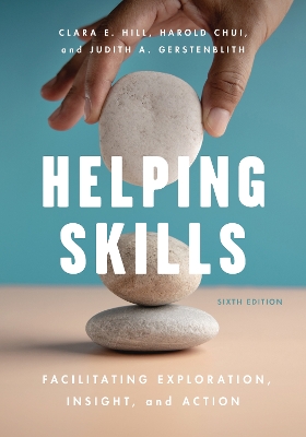 Helping Skills: Facilitating Exploration, Insight, and Action by Clara E. Hill