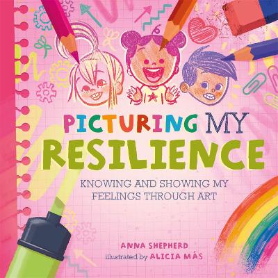 All the Colours of Me: Picturing My Resilience: Knowing and showing my feelings through art book