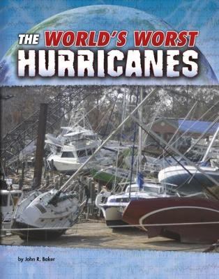 The The World's Worst Hurricanes by John R. Baker