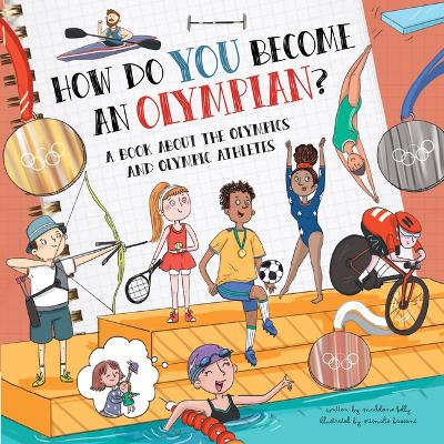 How Do You Become an Olympian?: A Book about the Olympics and Olympic Athletes by Madeleine Kelly